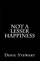 Not A Lesser Happiness